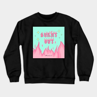 Burnt out Crewneck Sweatshirt